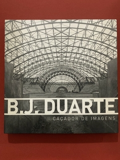 Livro - Caçador De Imagens - B. J. Duarte - Editora Cosacnaify - Capa Dura