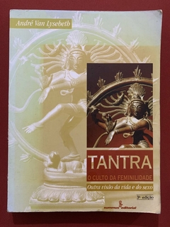 Livro - Tantra, O Culto Da Feminilidade - André Van Lysebeth - Editora Summus