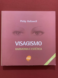 Livro - Visagismo - Harmonia E Estética - Philip Hallawell - Editora Senac - Seminovo