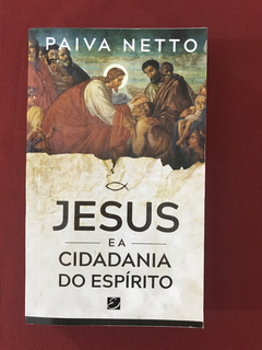 Livro - Jesus e a Cidadania do Espírito - P. Neto - Seminovo