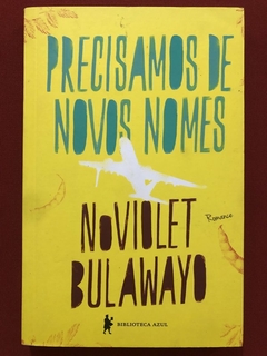 Livro - Precisamos De Novos Nomes - Noviolet Bulawayo - Biblioteca Azul - Seminovo