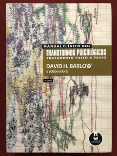 Livro - Manual Clínico Dos Transtornos Psicológicos - David H. Barlow - Seminovo