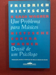 Livro - O Caso Wagner - Friedrich Nietzsche - Editora Companhia Das Letras