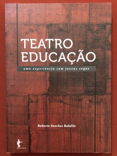 Livro - Teatro Educação - Roberto Sanches Rabêllo - Editora Edufba - Seminovo