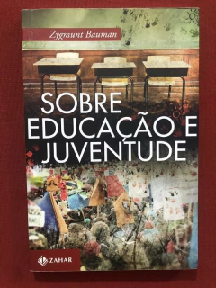 Livro - Sobre Educação E Juventude - Zygmunt Bauman - Editora Zahar - Seminovo