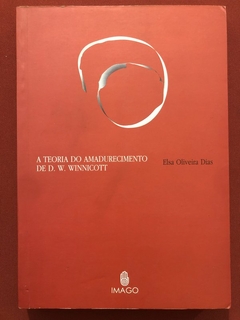 Livro - A Teoria Do Amadurecimento De D. W. Winnicott - Elsa Oliveira Dias - Imago