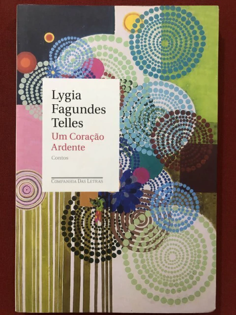 Livro - Um Coração Ardente - Lydia Fagundes Telles - Editora Companhia Das Letras