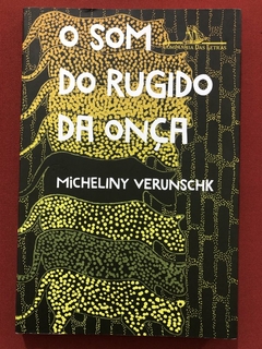 Livro - O Som Do Rugido Da Onça - Micheliny Verunschuk - Companhia Das Letras - Seminovo