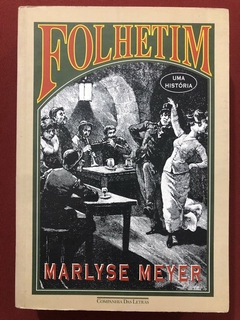 Livro - Folhetim: Uma História - Marlyse Meyer - Editora Companhia Das Letras