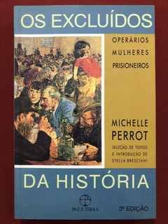 Livro - Os Excluídos Da História - Michelle Perrot - Editora Paz E Terra