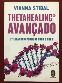 Livro - Thetahealing Avançado - Vianna Stibal - Editora Madras - Seminovo