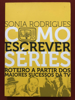 Livro - Como Escrever Séries - Sonia Rodrigues - Editora Aleph