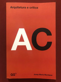 Livro - Arquitetura E Crítica - Josep Maria Montaner - Editora GG - Seminovo