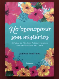 Livro - Ho'oponopono Sem Mistérios - Laurence Luyé-Tanet - Ed. Pensamento - Seminovo