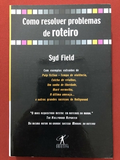 Livro - Como Resolver Problemas De Roteiro - Syd Field - Editora Objetiva