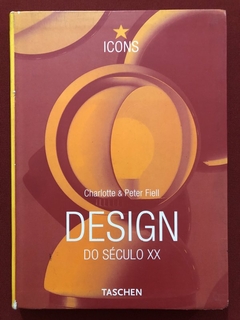 Livro - Design Do Século XX - Icons - Charlotte & Peter Fiell - Editora Taschen