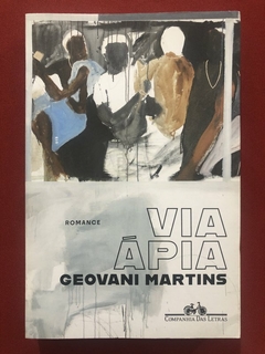 Livro - Via Ápia - Geovani Martins - Editora Companhia Das Letras - Seminovo