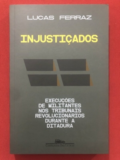 Livro - Injustiçados - Lucas Ferraz - Ed. Companhia Das Letras - Seminovo