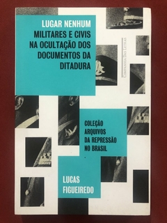 Livro - Lugar Nenhum - Lucas Figueiredo - Ed. Companhia Das Letras - Seminovo