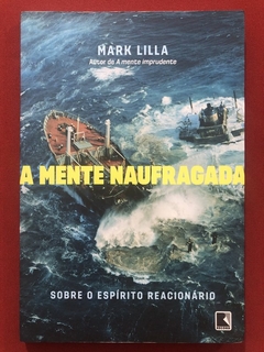 Livro - A Mente Naufragada - Mark Lilla - Editora Record