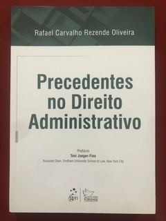 Livro - Precedentes No Direito Administrativo - Rafael C. R. Oliveira - Seminovo