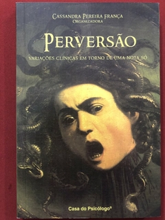 Livro - Perversão - Cassandra Pereira França - Editora Casa Do Psicólogo