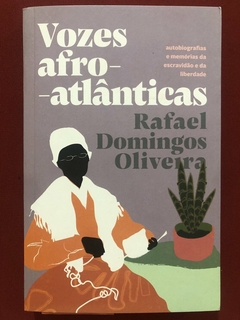 Livro - Vozes Afro-Atlânticas - Rafael Domingos Oliveira - Ed. Elefante - Seminovo