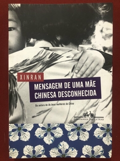 Livro - Mensagem De Uma Mãe Chinesa Desconhecida - Xinran - Seminovo