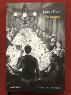 Livro - Os Mortos - James Joyce - Editora Autêntica - Capa Dura - Seminovo