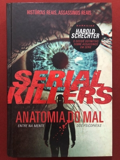 Livro - Serial Killers: Anatomia Do Mal - Harold Schechter - Editora Darkside