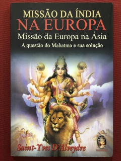 Livro - Missão Da Índia Na Europa - Saint-Yves D'Alveydre - Editora Madras
