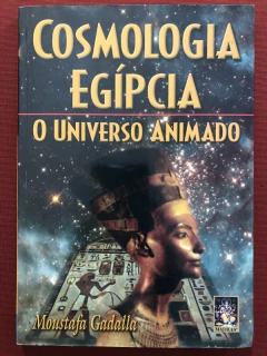 Livro - Cosmologia Egípcia: O Universo Animado - Moustafa Gadalla - Editora Madras