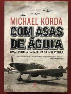 Livro - Com Asas De Águia - Michael Korda - Editora Objetiva - Seminovo