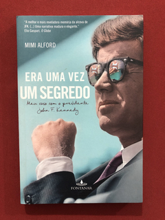 Livro - Era Uma Vez Um Segredo - Mimi Alford - Seminovo