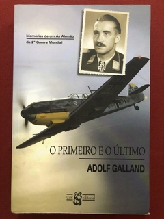 Livro - O Primeiro E O Último - Adolf Galland - C&R Editorial