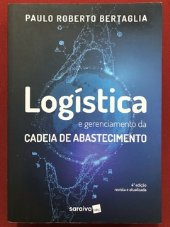 Livro - Logística E Gerenciamento Da Cadeia De Abastecimento - Paulo R. Bertaglia - Seminovo