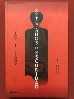 Livro - Sete Anos De Escuridão - You-jeong Jeong - Ed. Todavia - Seminovo