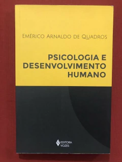 Livro - Psicologia E Desenvolvimento Humano - Emérico Arnaldo De Quadros - Vozes - Seminovo