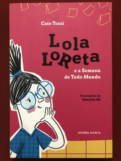 Livro - Lola Loreta - Caio Tozzi - Editora História Secreta - Seminovo