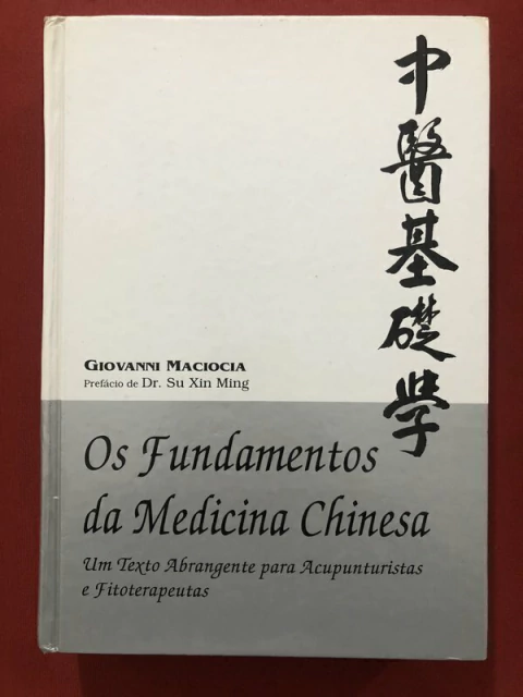 Livro - Os Fundamentos Da Medicina Chinesa - Giovanni Maciocia - Roca - Capa Dura