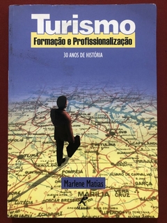 Livro - Turismo - Formação E Profissionalização - Marlene Matias - Ed. Manole