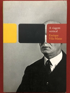 Livro - A Viagem Vertical - Enrique Vila-Matas - Editora Cosacnaify