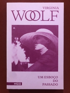 Livro - Um Esboço Do Passado - Virginia Woolf - Editora Nós - Seminovo