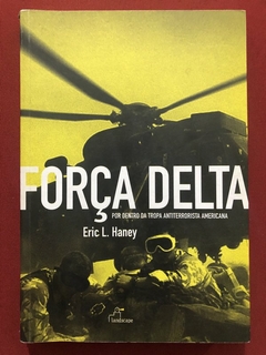 Livro - Força Delta - Eric L. Haney - Editora Landscape