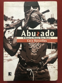 Livro - Abusado: O Dono Do Morro Dona Marta - Caco Barcellos - Ed. Record