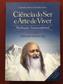 Livro - Ciência Do Ser E Arte De Viver - Maharishi Mahesh Yogi - Ed. Gryphus - Seminovo