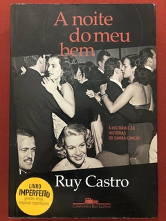 Livro - A Noite Do Meu Bem - Ruy Castro - Ed. Companhia Das Letras - Seminovo