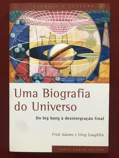 Livro - Uma Biografia Do Universo - Fred Adams & Greg Laughlin - Ed. Jorge Zahar