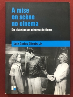 Livro - A Mise En Scène No Cinema - Luiz Carlos Oliveira Jr. - Ed. Papirus - Seminovo