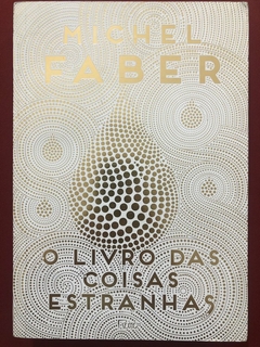 Livro - O Livro Das Coisas Estranhas - Michel Faber - Ed. Rocco - Seminovo